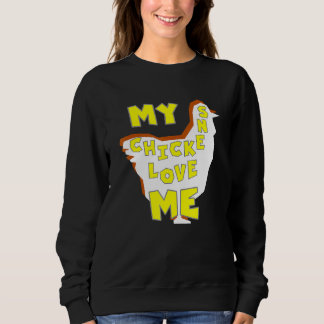 Chickens Love Me - Chicken Owner - Chicken Farmer  Sweatshirt
