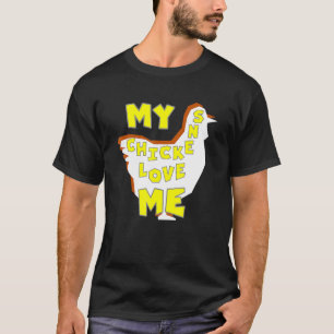 Chickens Love Me - Chicken Owner - Chicken Farmer T-Shirt