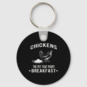 Chickens The Pet That Poops Breakfast Funny Chicke Keychain