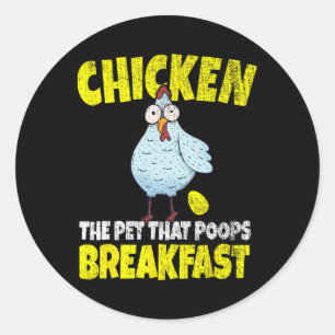 Chickens The Pet That Poops Breakfast Funny Classic Round Sticker