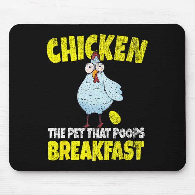 Chickens The Pet That Poops Breakfast Funny  Mouse Pad (Front)