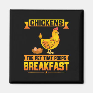 Chickens The Pet That Poops Breakfast - Sarcastic Magnet