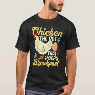 Chickens The Pet That Poops Breakfast Shirt Funny