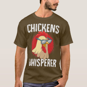 Chickens whisperer poultry farmer Chicken T-Shirt