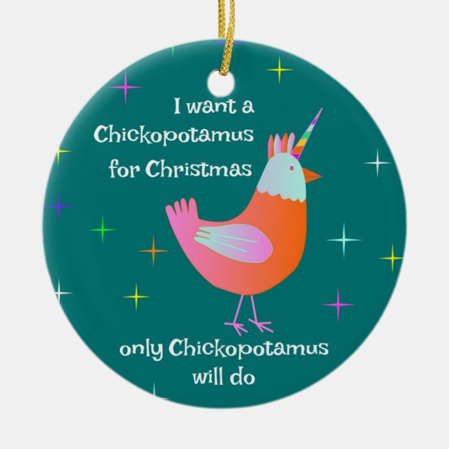 Chickopotamus For Christmas,  Chicken Unicorn Ceramic Ornament (Front)