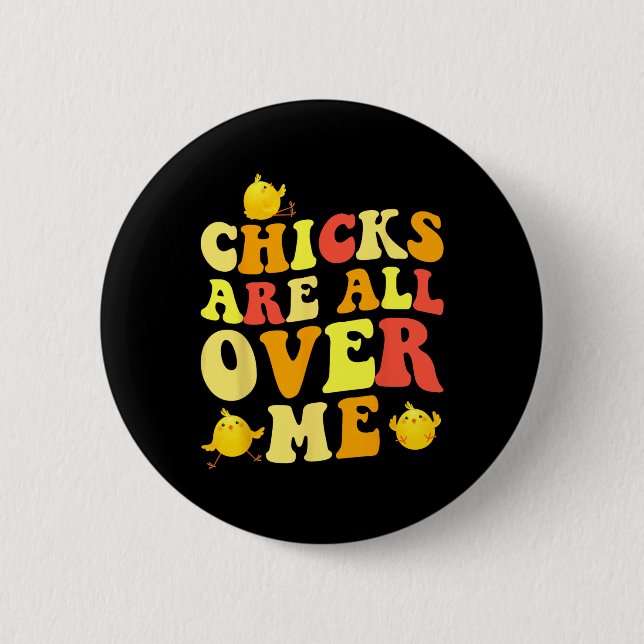Chicks Are All Over Me Easter Fun Baby  2 Inch Round Button (Front)