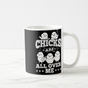 Chicks Are All Over Me Easter Funny By  Coffee Mug