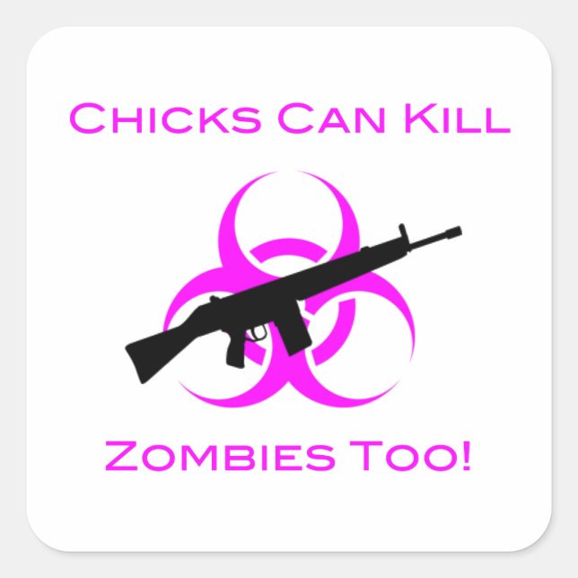 Chicks Can Kill Zombies Too Square Sticker (Front)