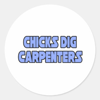Chicks Dig Carpenters Classic Round Sticker