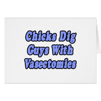 Chicks Dig Guys With Vasectomies