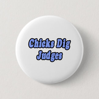 Chicks Dig Judges 2 Inch Round Button