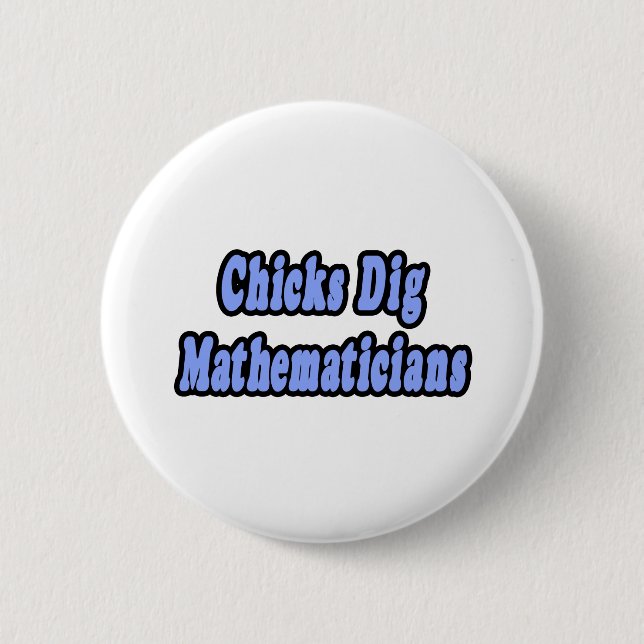 Chicks Dig Mathematicians 2 Inch Round Button (Front)
