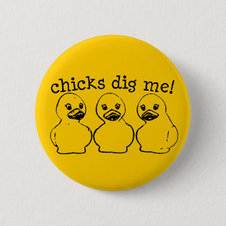 Chicks Dig Me! 2 Inch Round Button