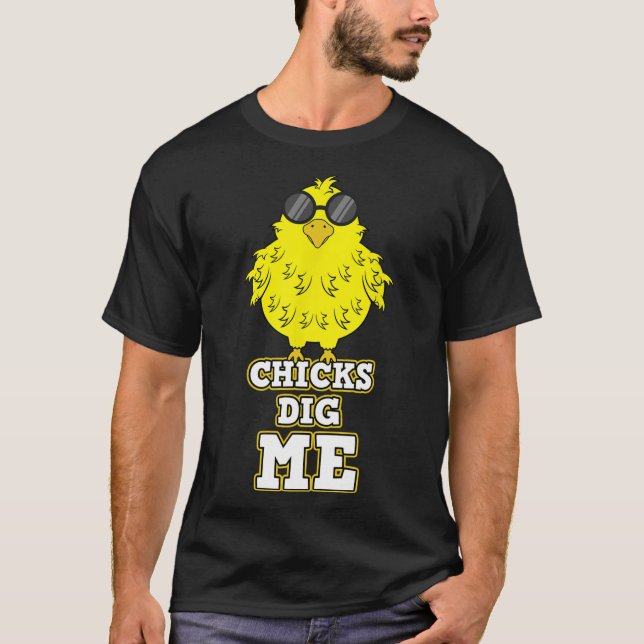 Chicks Dig Me Cool Easter Chick Shirt Funny Pun Gi (Front)