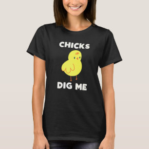 Chicks Dig Me Cute Easter Chick Egg Hunt Bunny Chi T-Shirt