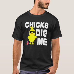 Chicks Dig Me  & Cute Easter Egg Hunting Happy Eas T-Shirt