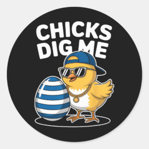 Chicks Dig Me Easter Chick Funny Happy Easter Day Classic Round Sticker