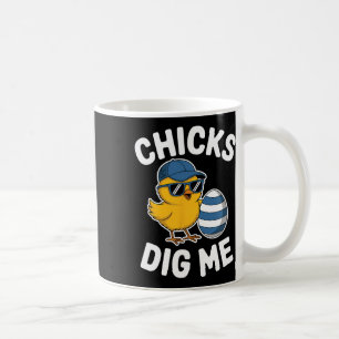 Chicks Dig Me Easter Chick Funny Happy Easter Day  Coffee Mug