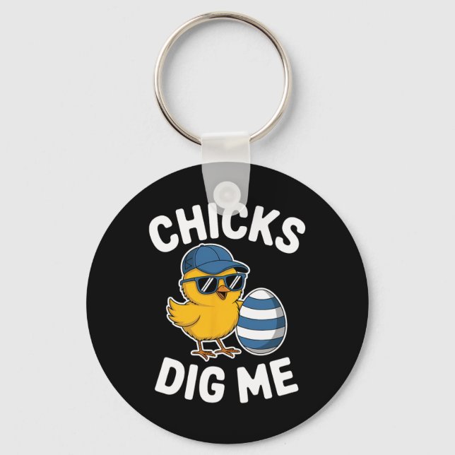 Chicks Dig Me Easter Chick Funny Happy Easter Day  Keychain (Front)