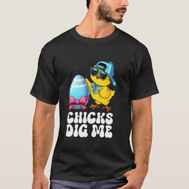 Chicks Dig Me Easter Day, Funny Easter Chick, Cute T-Shirt (Front)