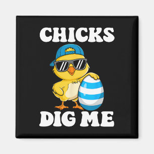 Chicks Dig Me Easter Fun For Spring Magnet