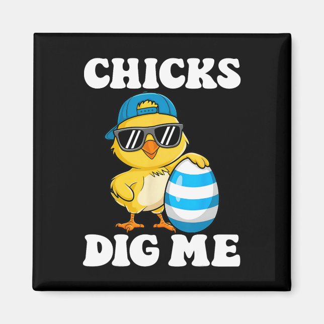 Chicks Dig Me Easter Fun For Spring  Magnet (Front)