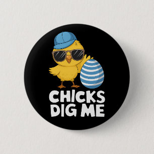 Chicks Dig Me Easter Funny Egg Hunt 2 Inch Round Button