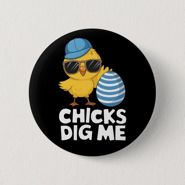 Chicks Dig Me Easter Funny Egg Hunt 2 Inch Round Button (Front)