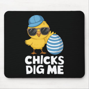 Chicks Dig Me Easter Funny Egg Hunt Mouse Pad