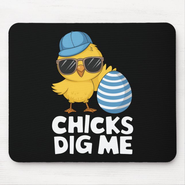 Chicks Dig Me Easter Funny Egg Hunt Mouse Pad (Front)