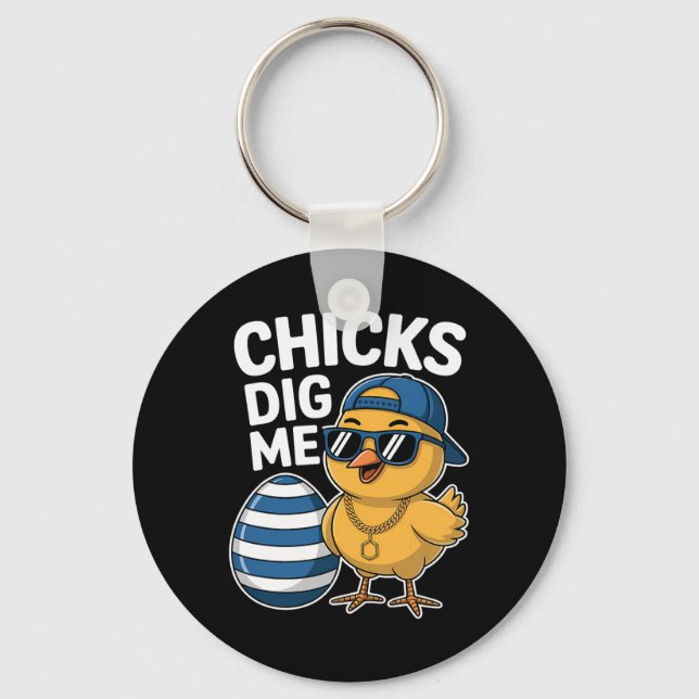 Chicks Dig Me Easter Happy Easter Day Funny Easter Keychain (Front)
