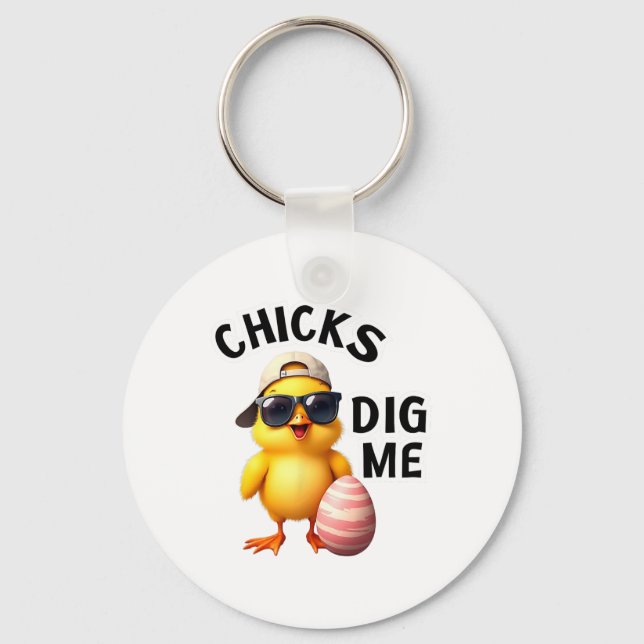 Chicks Dig Me Easter  Keychain (Front)