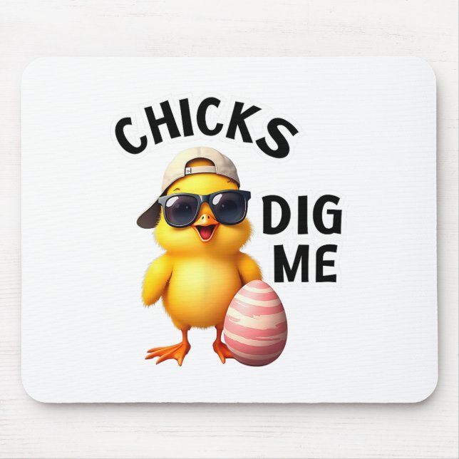 Chicks Dig Me Easter  Mouse Pad (Front)
