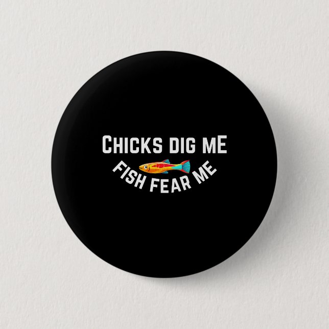 Chicks Dig Me Fish Fear Me  2 Inch Round Button (Front)