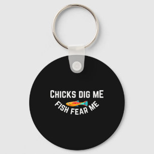 Chicks Dig Me Fish Fear Me Keychain