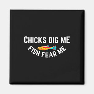 Chicks Dig Me Fish Fear Me Magnet
