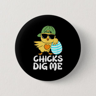 Chicks Dig Me Funny Boys Happy Easter Chick Sungle 2 Inch Round Button