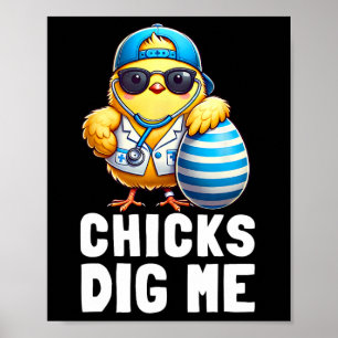 Chicks Dig Me Funny Happy Easter Day Nurse Doctor Poster