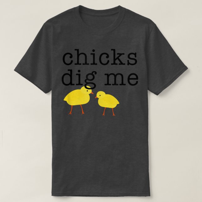 Chicks Dig Me Funny  T-Shirt (Design Front)