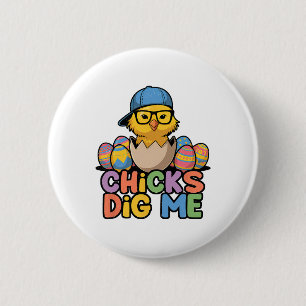 Chicks Dig Me Happy Easter Funny  2 Inch Round Button