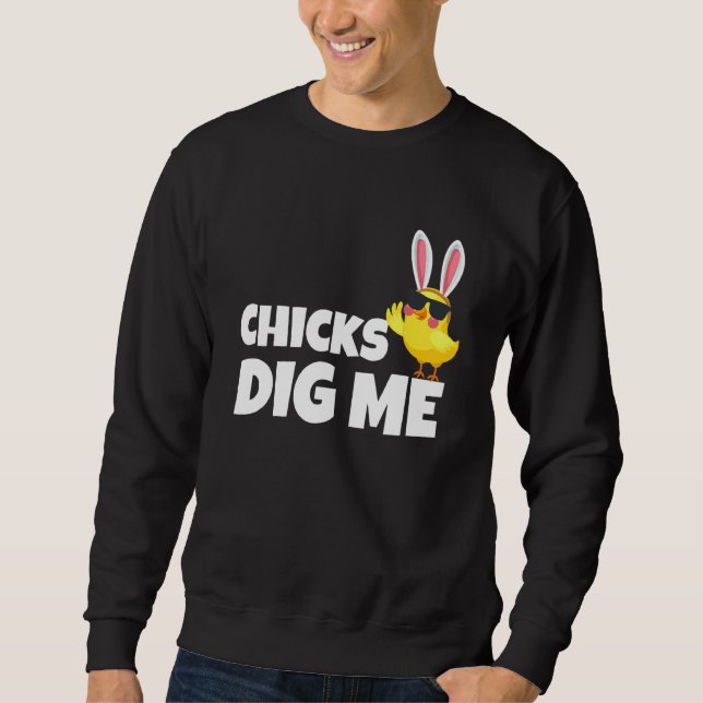 Chicks Dig Me Men Boys Funny Easter Egg Hunting Sweatshirt (Front)