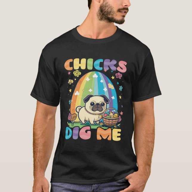 Chicks Dig Me Pug Christian Easter T-Shirt (Front)