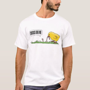 Chicks Dig me T-Shirt