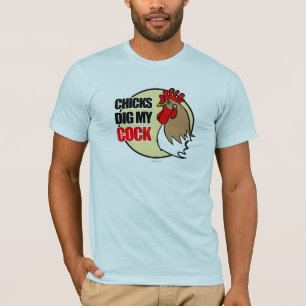 Chicks dig my cock- T-Shirt