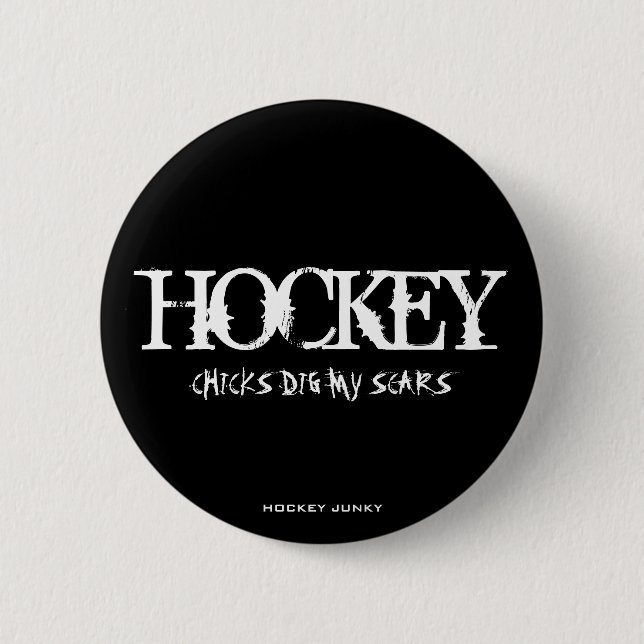 CHICKS DIG MY SCARS 2 INCH ROUND BUTTON (Front)