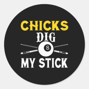 Chicks Dig My Stick Funny Pool Player Billiards Cu Classic Round Sticker