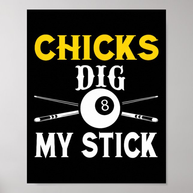 Chicks Dig My Stick Funny Pool Player Billiards Cu Poster (Front)