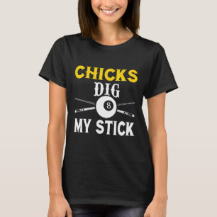 Chicks Dig My Stick Funny Pool Player Billiards Cu T-Shirt