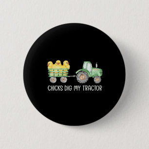 Chicks Dig My Tractor Chicken Easter Day Famer Egg 2 Inch Round Button