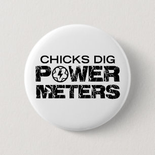 Chicks Dig Power Metres 2 Inch Round Button
